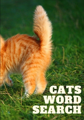 Cats Word Search: Easy for Beginners - Adults and Kids - Family and Friends - On Holidays, Travel or Everyday - Great Size - Quality Paper - Beautiful Cover - Perfect Gift Idea B083XTGRCJ Book Cover