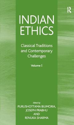 Indian Ethics: Classical Traditions and Contemp... 0754633012 Book Cover
