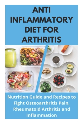 Anti Inflammatory Diet for Arthritis - Nutritio... B09484PLX6 Book Cover