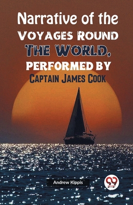 Narrative of the Voyages Round the World, Perfo... 9359321680 Book Cover