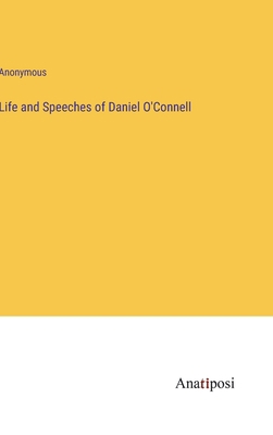 Life and Speeches of Daniel O'Connell 3382801019 Book Cover