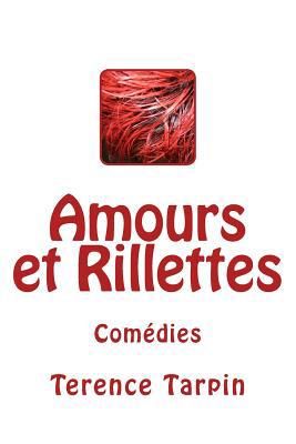 Amours et Rillettes: Comédies [French] 1519460805 Book Cover
