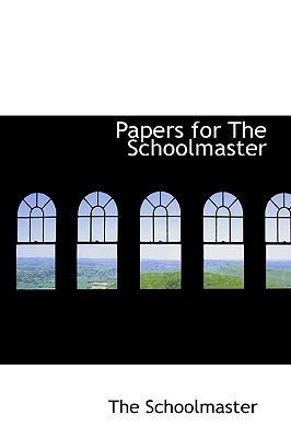 Papers for the Schoolmaster 1103653571 Book Cover