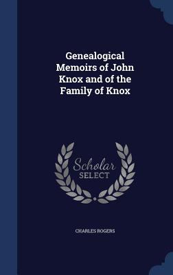 Genealogical Memoirs of John Knox and of the Fa... 1340020343 Book Cover