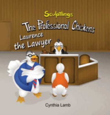 Laurence the Lawyer : Educational Book on What a Lawyer Does (Making Good Choices, Thinking For Yourself)