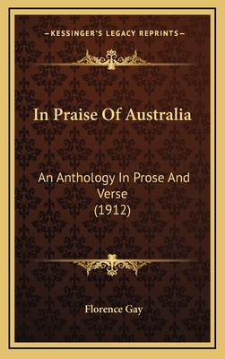 In Praise of Australia: An Anthology in Prose a... 1164305107 Book Cover