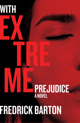 With Extreme Prejudice 1608011755 Book Cover