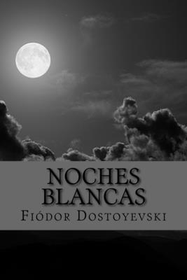 Noches Blancas [Spanish] 153517739X Book Cover