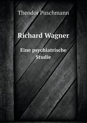 Richard Wagner Eine psychiatrische Studie [German] 551909196X Book Cover