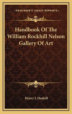 Handbook Of The William Rockhill Nelson Gallery... 1166123006 Book Cover