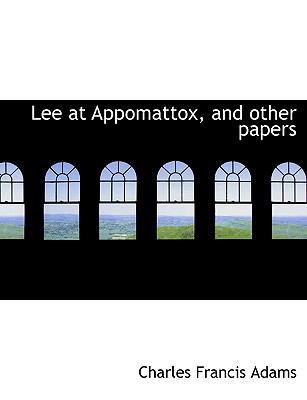 Lee at Appomattox, and Other Papers [Large Print] 1115171585 Book Cover