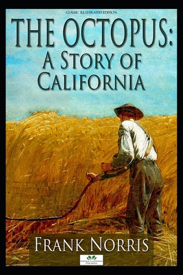 The Octopus: A Story of California (Classic Ill... 1687707138 Book Cover