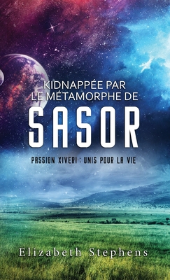 Kidnappée par le Métamorphe de Sasor: Passion X... [French] 1954244703 Book Cover