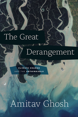 The Great Derangement: Climate Change and the U... 022652681X Book Cover