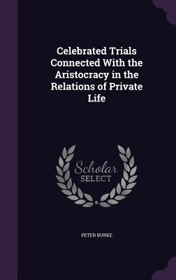 Celebrated Trials Connected With the Aristocrac... 1357320035 Book Cover