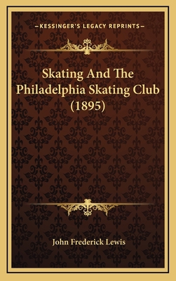Skating And The Philadelphia Skating Club (1895) 1169020704 Book Cover