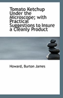 Tomato Ketchup Under the Microscope; With Pract... 1110969694 Book Cover