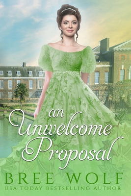 An Unwelcome Proposal: A Regency Romance 1540770915 Book Cover