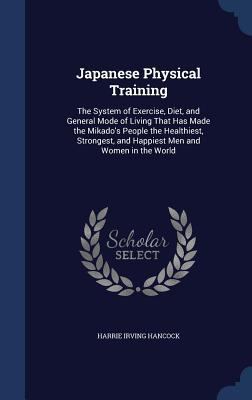 Japanese Physical Training: The System of Exerc... 1297934644 Book Cover
