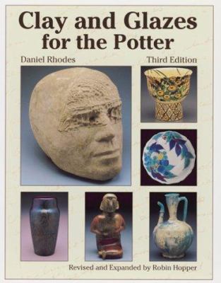 Clay and Glazes for the Potter 0873418638 Book Cover