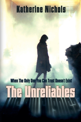 The Unreliables: When The Only One You Can Trus... 1684338883 Book Cover
