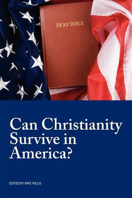 Can Christianity Survive in America? 1584273607 Book Cover