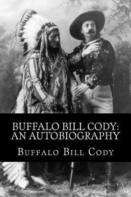 Buffalo Bill Cody: An Autobiography 1495370070 Book Cover