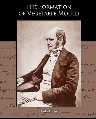 The Formation of Vegetable Mould through the ac... 1438595182 Book Cover