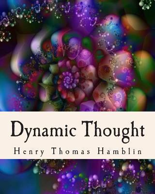 Dynamic Thought: Harmony, Health, Success, Achi... 1461196280 Book Cover