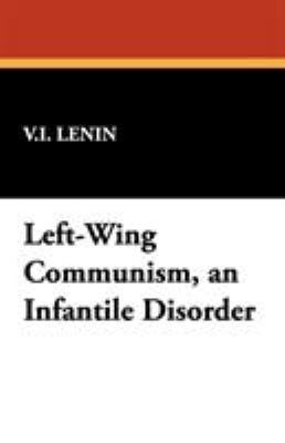 Left-Wing Communism, an Infantile Disorder 1434464598 Book Cover