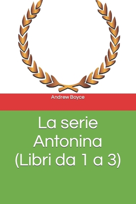 La serie Antonina (Libri da 1 a 3) [Italian] B09CKN8BX9 Book Cover