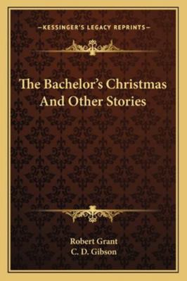 The Bachelor's Christmas And Other Stories 1162776161 Book Cover