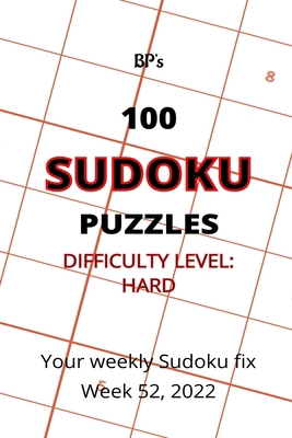 Bp's 100 Sudoku Puzzles - Hard Difficulty - Wee... B0BQYBTDPK Book Cover