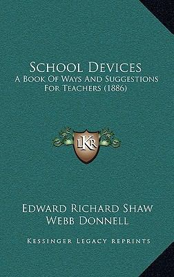School Devices: A Book Of Ways And Suggestions ... 1164880780 Book Cover