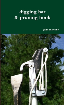 digging bar & pruning hook 1304330877 Book Cover
