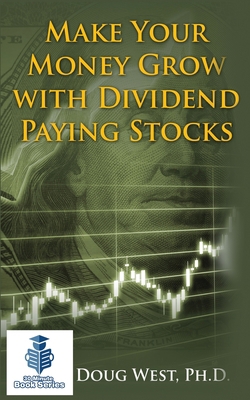 Make Your Money Grow with Dividend Paying Stocks 1534733760 Book Cover