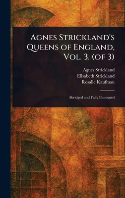 Agnes Strickland's Queens of England, Vol. 3. (... 102328958X Book Cover