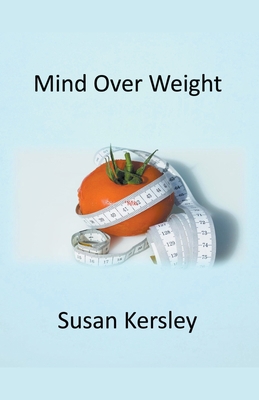 Mind Over Weight B095GLPYFV Book Cover