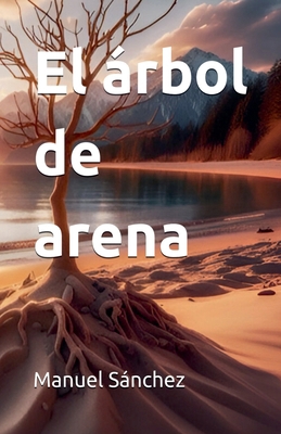 El árbol de arena [Spanish] B0GMYNB24M Book Cover