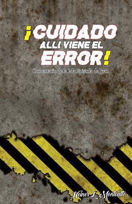 ¡Cuidado allí viene el Error!: Comentario de la... [Spanish] 1727721306 Book Cover