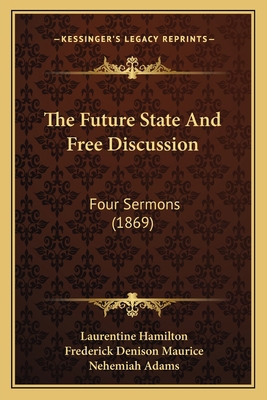 The Future State And Free Discussion: Four Serm... 1165677040 Book Cover