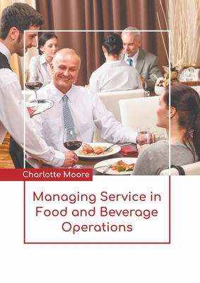 Managing Service in Food and Beverage Operations 1639893393 Book Cover