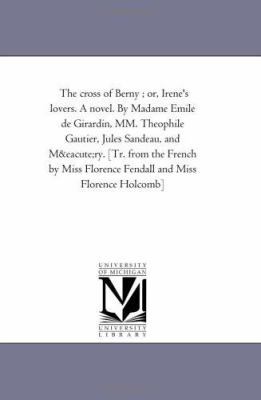 The Cross of Berny; Or, Irene's Lovers. a Novel... 1425527434 Book Cover