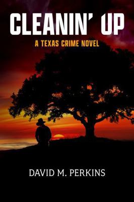 Cleanin' Up: A Texas Crime Novel B0GNRVTZHQ Book Cover