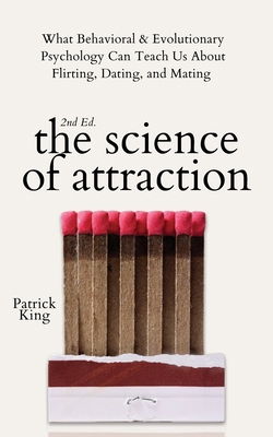 The Science of Attraction: What Behavioral & Ev... 1647433568 Book Cover