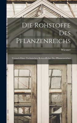 Die Rohstoffe des Pflanzenreichs: Versuch einer... [German] 1018941304 Book Cover