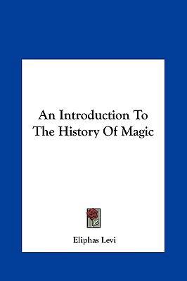 An Introduction To The History Of Magic 116157638X Book Cover