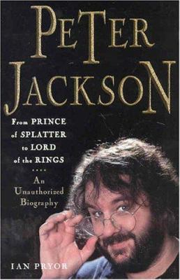 Peter Jackson: From Prince of Splatter to Lord ... 0312322941 Book Cover
