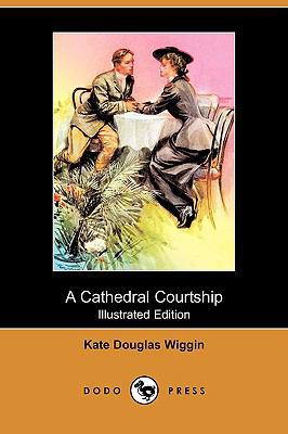 A Cathedral Courtship (Illustrated Edition) (Do... 1409904199 Book Cover