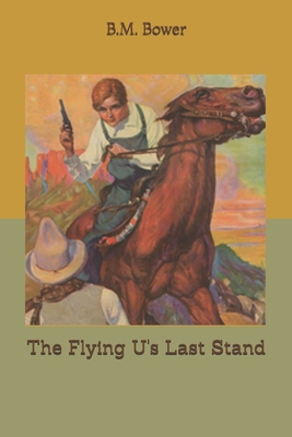 The Flying U's Last Stand B085K97LQ7 Book Cover